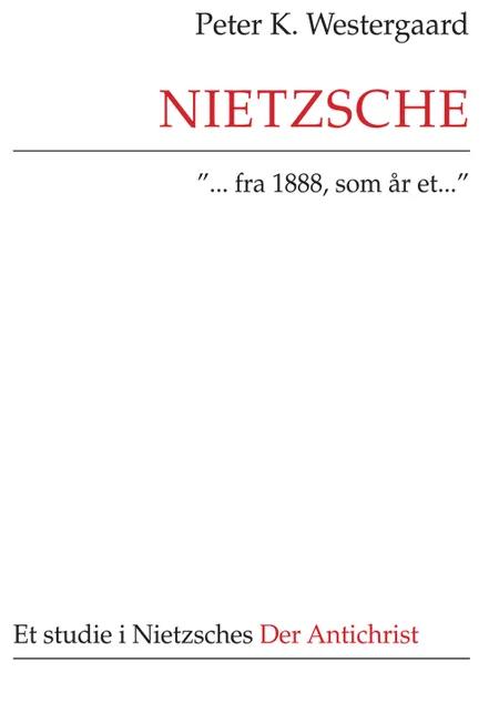 Nietzsche ´- fra 1888, som år et -´ af Peter K. Westergaard