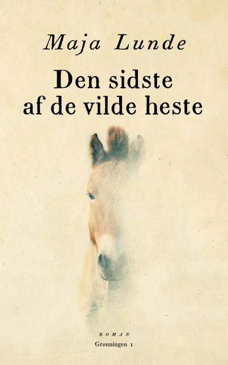 Den sidste af de vilde heste af Maja Lunde