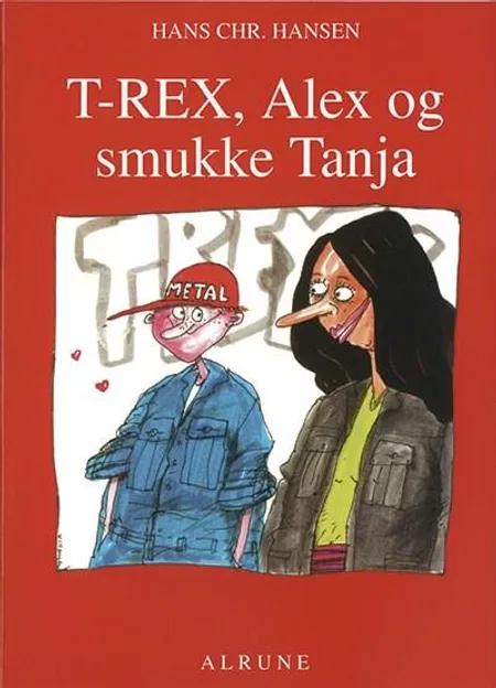 T-Rex, Alex og smukke Tanja af Hans Christian Hansen