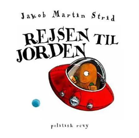 Rejsen til jorden af Jakob Martin Strid