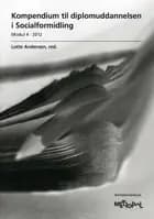 Kompendium til diplomuddannelsen i Socialformidling, Modul 4 - 2012
