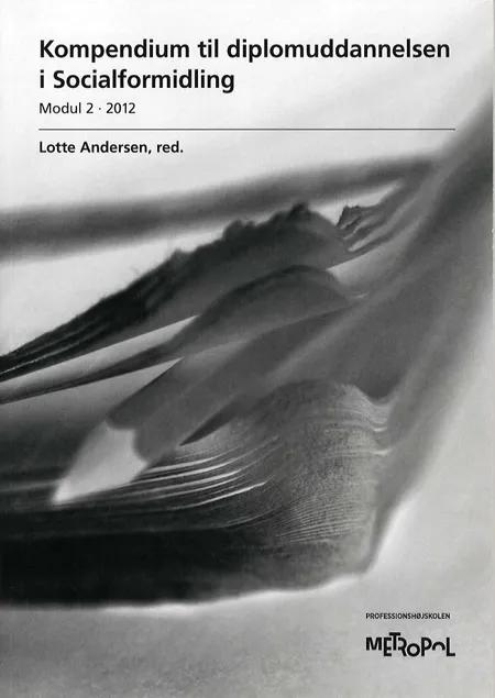 Kompendium til diplomuddannelsen i Socialformidling, Modul 2 - 2012 af Lotte Andersen