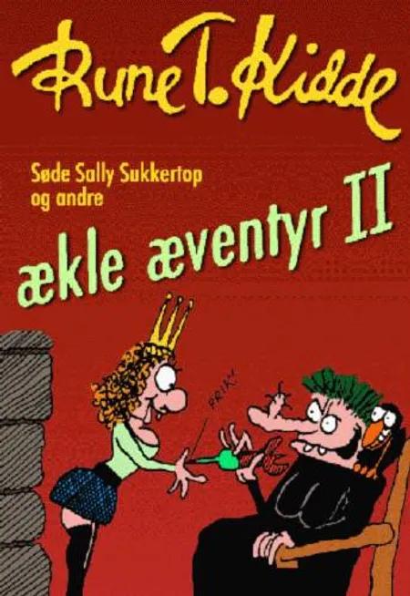 Søde Sally Sukkertop og andre ækle æventyr 2 af Rune T. Kidde