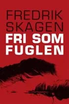 Fri som fuglen af Fredrik Skagen