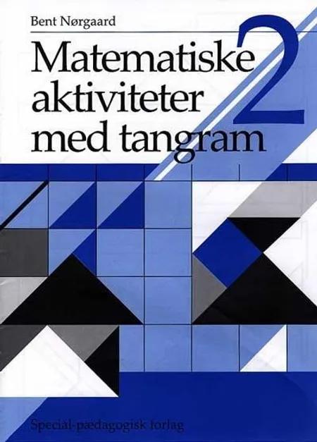 Matematiske aktiviteter med tangram af Bent Nørgaard