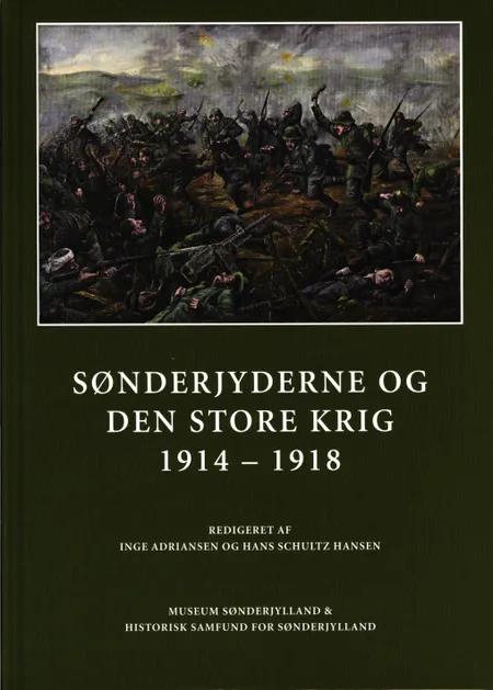 Sønderjyderne og Den store Krig 1914-1918 af Inge Adriansen