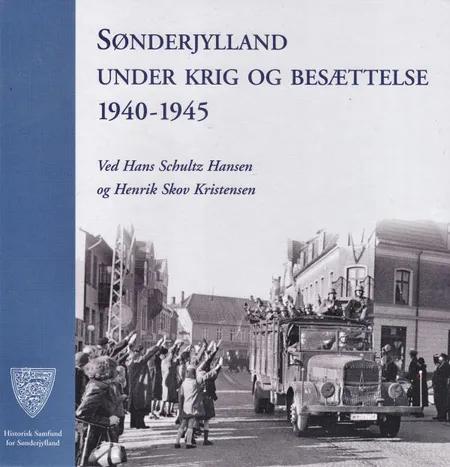 Sønderjylland under krig og besættelse 1940-1945 af Henrik Skov Kristensen