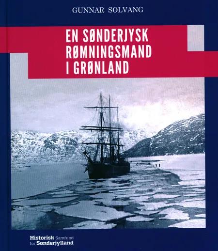 En sønderjysk rømningsmand i Grønland af Gunnar Solvang