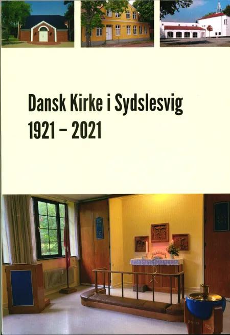 Dansk Kirke i Sydslesvig 1921 - 2021 af Lars N. Henningsen