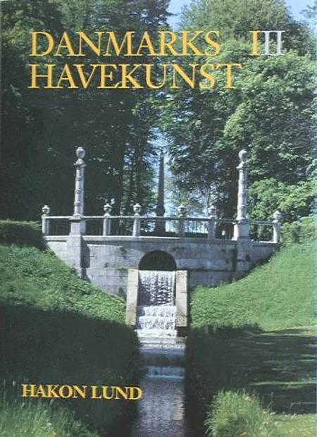 Danmarks havekunst Indtil 1800 af Hakon Lund