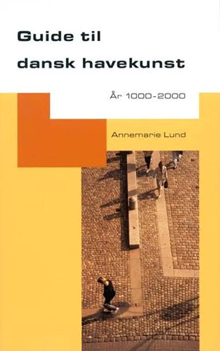 Guide til dansk havekunst år af Annemarie Lund