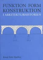 Funktion, form, konstruktion i arkitekturhistorien af Knud Peter Harboe