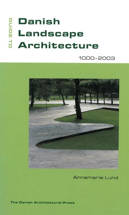 Guide to Danish landscape architecture 1000-2003 af Annemarie Lund