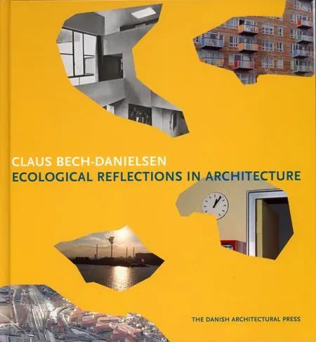 Ecological reflections in architecture af Claus Bech-Danielsen