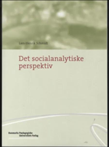 Det socialanalytiske perspektiv af Lars-Henrik Schmidt