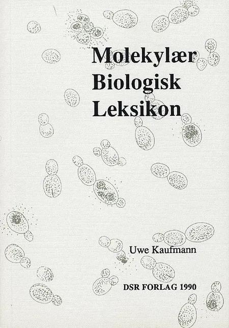 Molekylær biologisk leksikon af Uwe Kaufmann