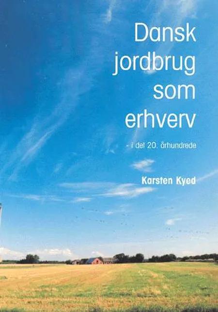 Dansk jordbrug som erhverv af Karsten Kyed