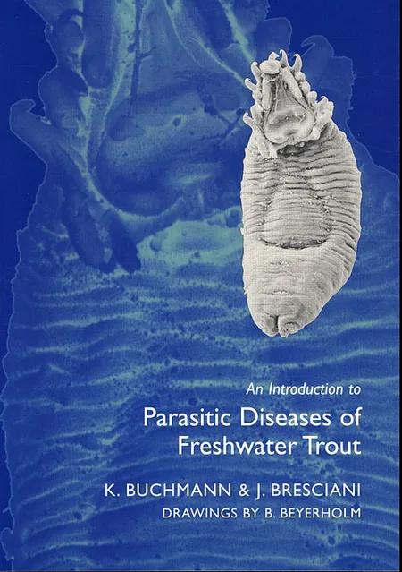 An introduction to parasitic diseases of freshwater trout af K. Buchmann