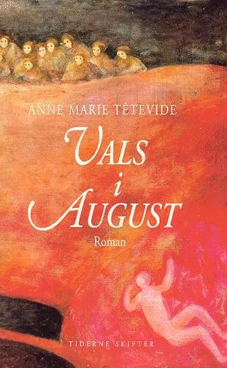 Vals i august af Anne Marie Têtevide