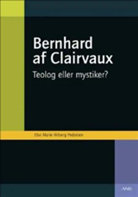 Bernhard af Clairvaux af Else Marie Wiberg Pedersen