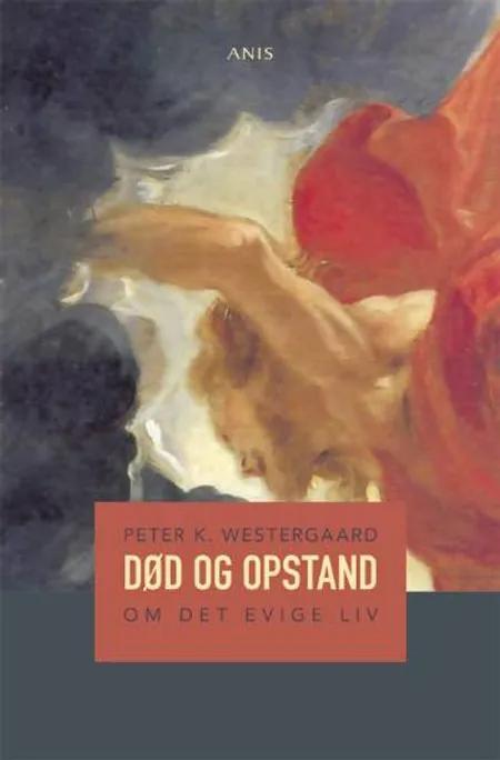 Død og opstand af Peter K. Westergaard