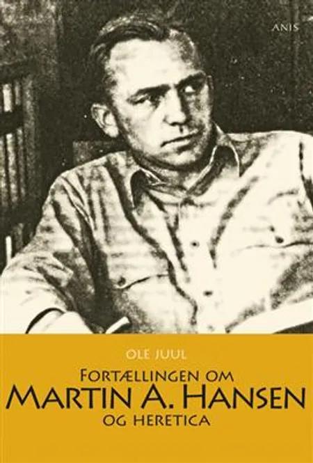 Fortællingen om Martin A. Hansen og Heretica af Ole Juul