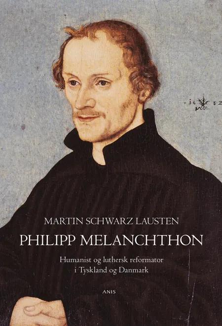 Philipp Melanchthon af Martin Schwarz Lausten