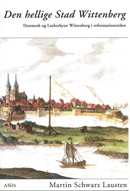 Den hellige Stad Wittenberg af Martin Schwarz Lausten