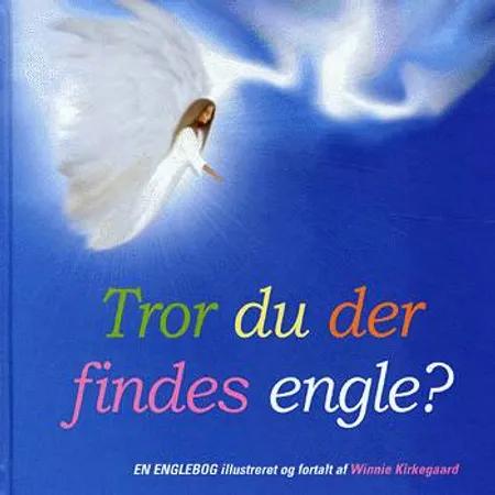 Tror du, der findes engle? af Winnie Kirkegaard