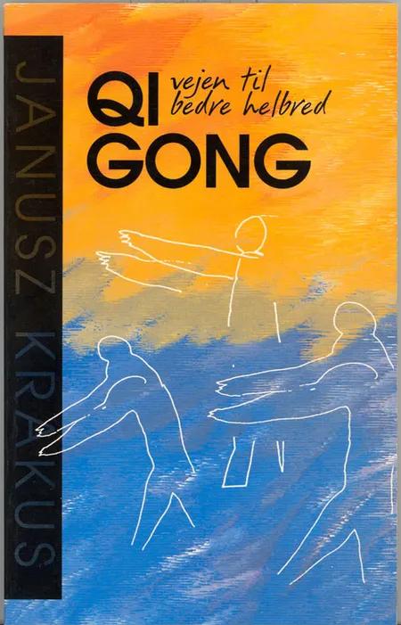 QiGong - vejen til et bedre helbred af Janusz Krakus