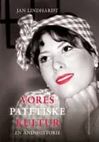Vores patetiske kultur