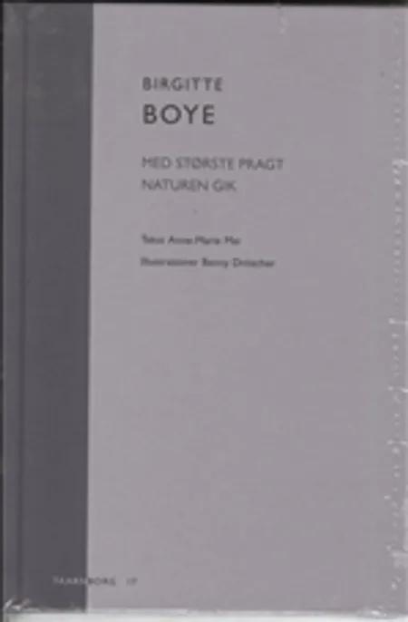 Birgitte Boye: Med største Pragt Naturen gik af Anne-Marie Mai