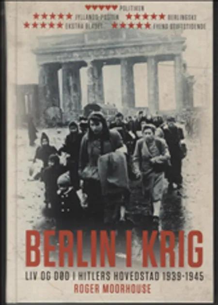 Berlin i krig af Roger Moorhouse