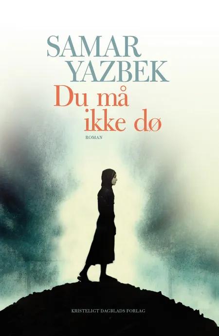 Du må ikke dø af Samar Yazbek
