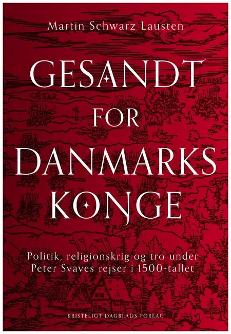 Gesandt for Danmarks konge af Martin Schwarz Lausten