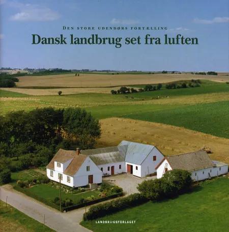 Dansk landbrug set fra luften af Peter Bavnshøj