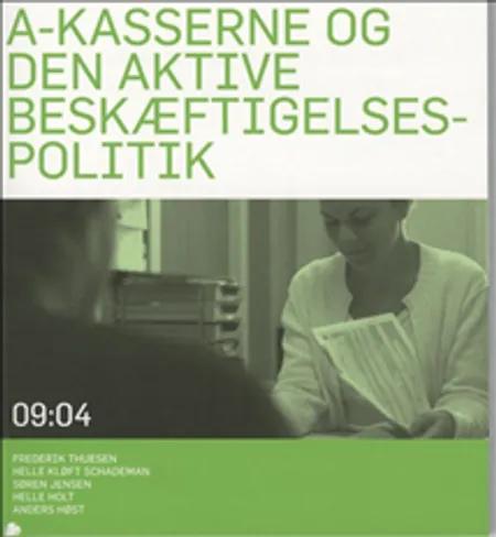 A-kasserne og den aktive beskæftigelsespolitik af Frederik Thuesen