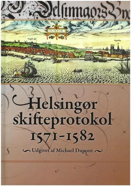 Helsingør skifteprotokol 1571-1582 af Michael Dupont