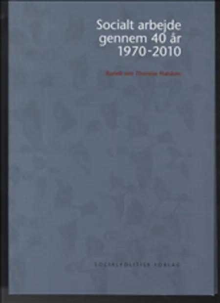Socialt arbejde gennem 40 år 1970-2010 af Thomas P. Boje