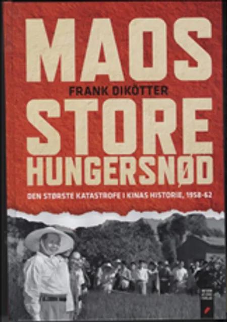 Maos store hungersnød af Frank Dikötter