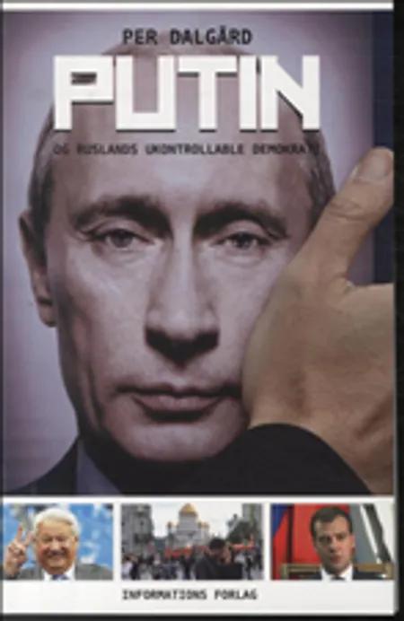 Putin - og Ruslands ukontrollable demokrati af Per Dalgård