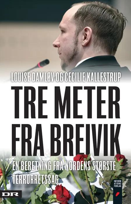 Tre meter fra Breivik af Louise Damløv