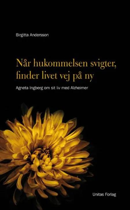 Når hukommelsen svigter finder livet vej på ny af Birgitta Andersson