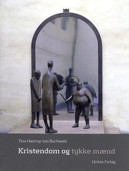 Kristendom og tykke mænd af Tina Hastrup von Buchwald