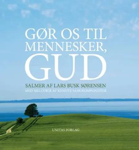 Gør os til mennesker, Gud af Lars Busk Sørensen