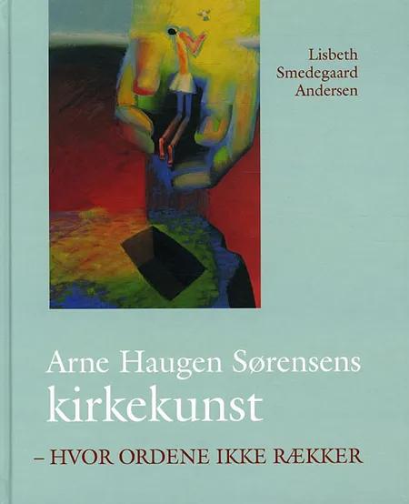 Arne Haugen Sørensens kirkekunst af Lisbeth Smedegaard Andersen