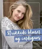 Hyggestrik - Strikkede bluser og cardigans - Særudgave