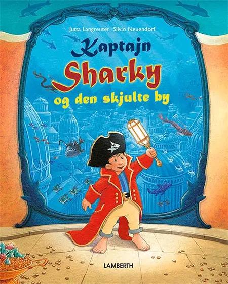 Kaptajn Sharky og den skjulte by af Jutta Langreuter