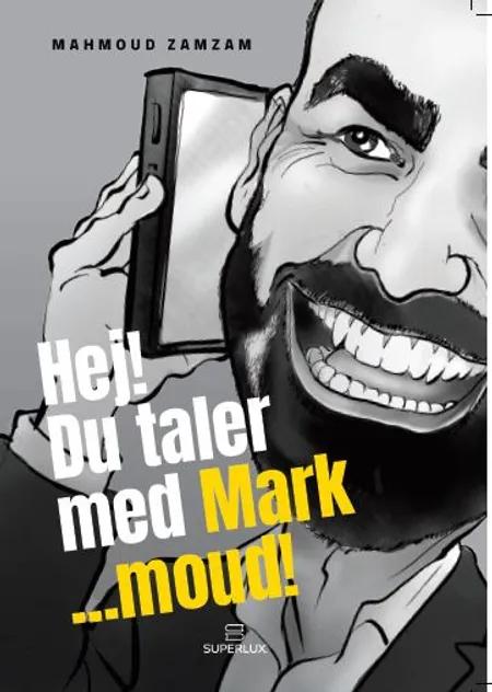 Hej, du taler med Mark ... Moud af Mahmoud Zamzam