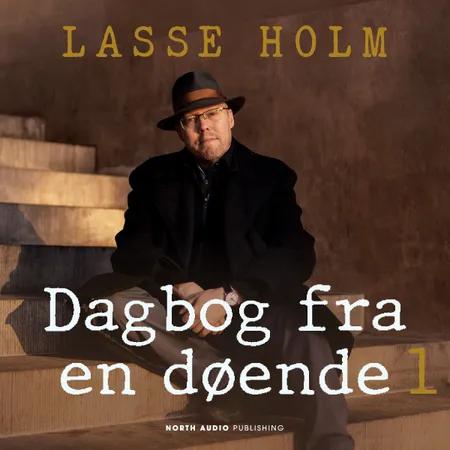 Dagbog fra en døende - del 1 af Lasse Holm
